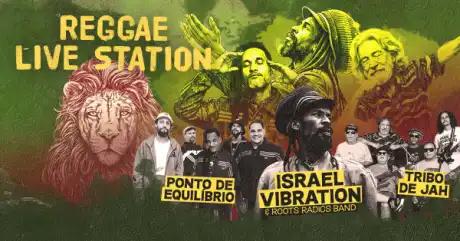 Reggae Live Station com Ponto de Equilíbrio, Israel Vibration e Tribo de Jah
