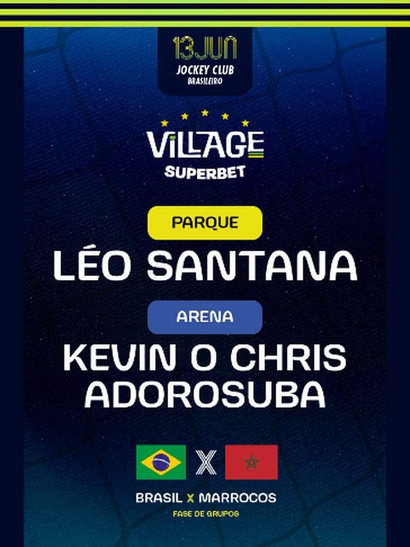 Village 2026 : BRA 🇧🇷 x MAR 🇲🇦 : Leo Santana (Parque) e AdoroSuba c/ Kevin o Chris (Arena)