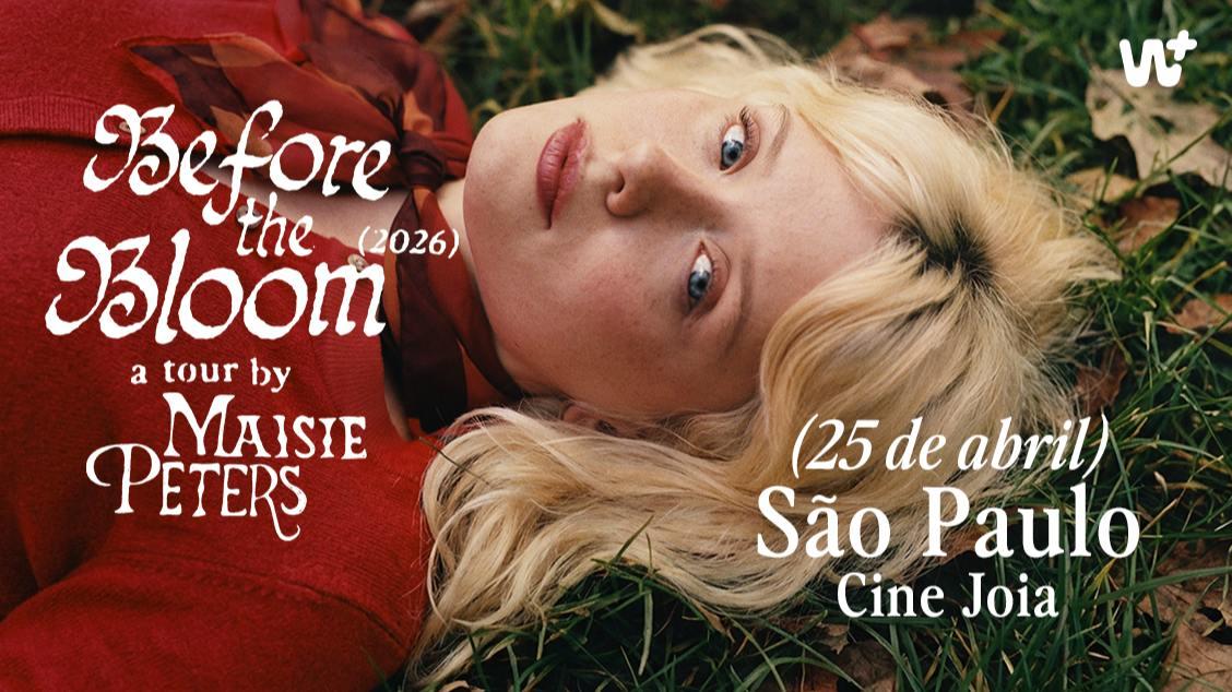 MAISIE PETERS EM SÃO PAULO - BEFORE THE BLOOM (2026)